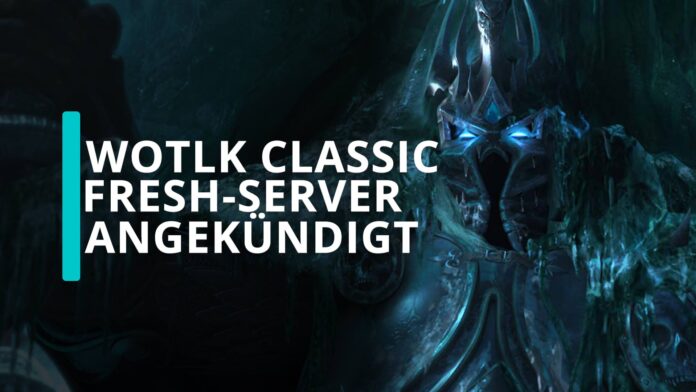 WoW WotLK Classic: Fresh-Server angekündigt